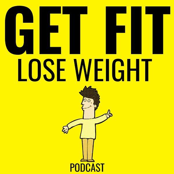Get Fit Lose Weight Podcast Artwork Image