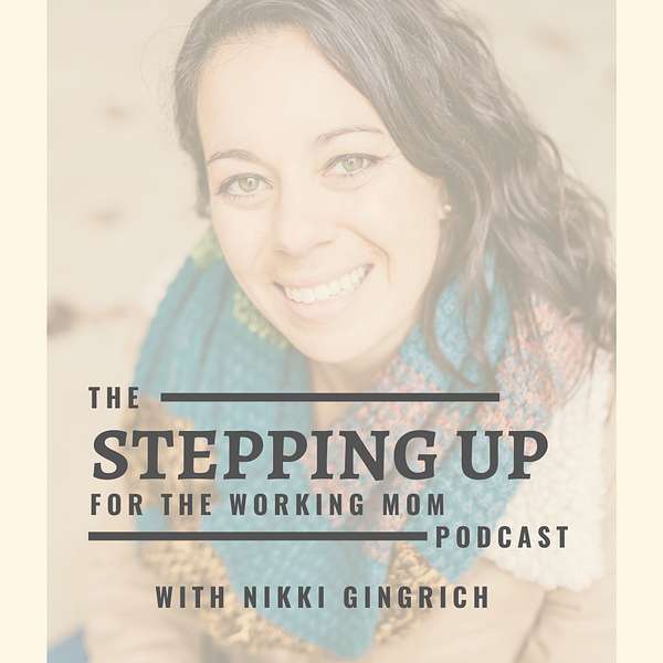 Stepping Up for the Working Mom Podcast Artwork Image