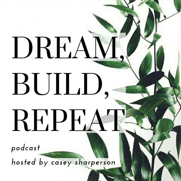 Dream Build Repeat Podcast with Casey Sharperson  Podcast Artwork Image