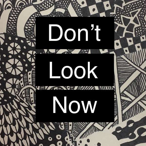 Don't Look Now Podcast Artwork Image