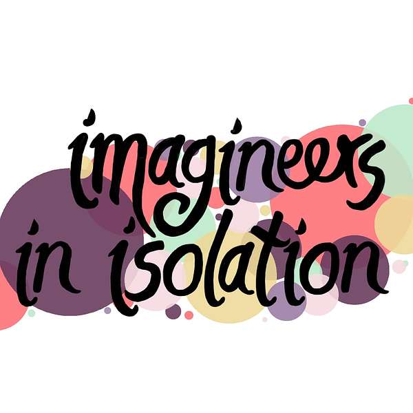Imagineers in Isolation Podcast Artwork Image