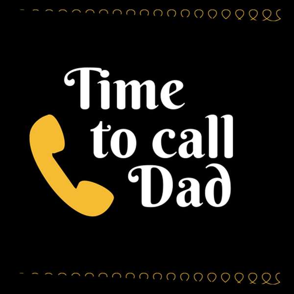 Time to Call Dad Podcast Artwork Image