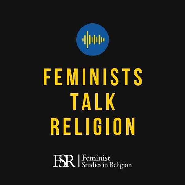 Feminists Talk Religion Podcast Artwork Image