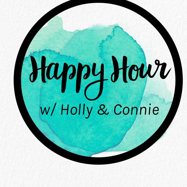 Happy Hour with Holly & Connie Podcast Artwork Image