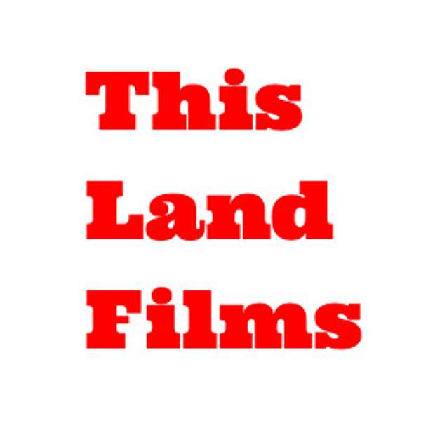 This Land Films  Podcast Artwork Image