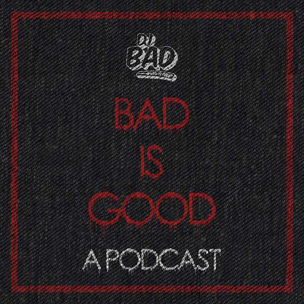 Bad Is Good: A Podcast Podcast Artwork Image