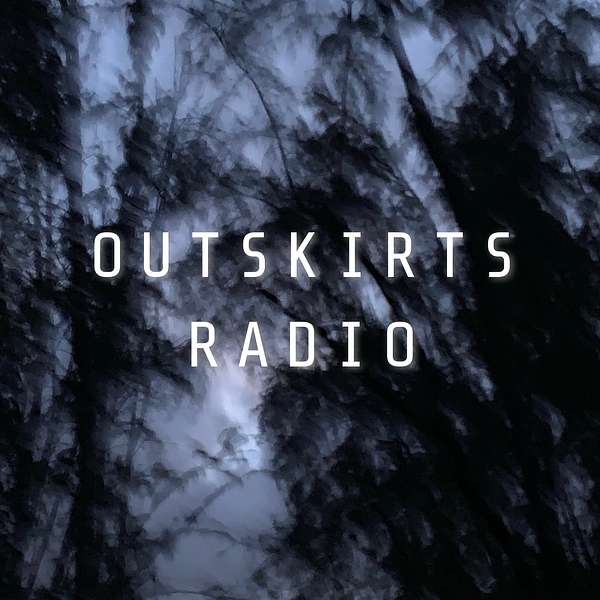 Outskirts Radio Podcast Artwork Image