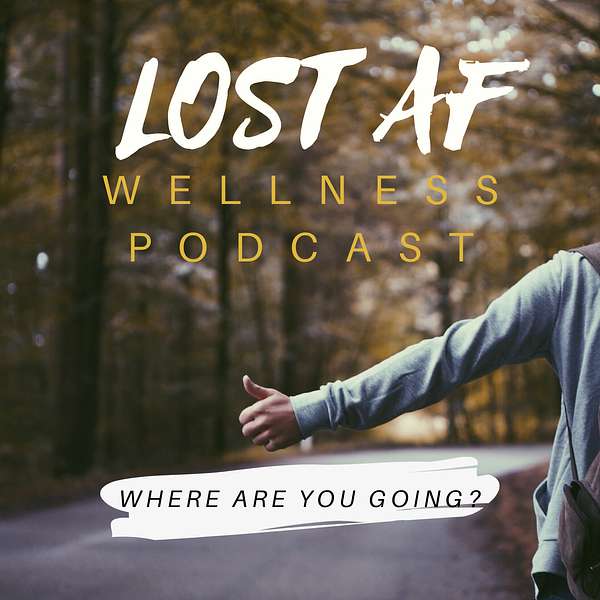 Lost AF Wellness Podcast Artwork Image