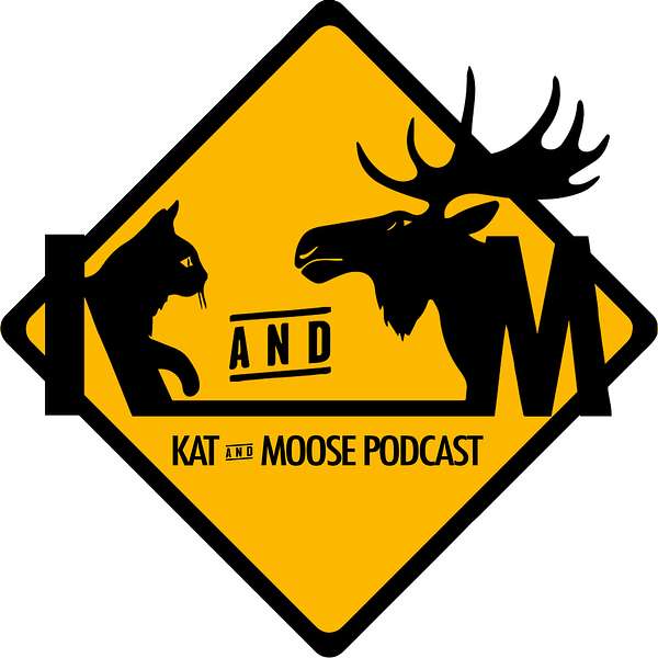 Kat and Moose Podcast Podcast Artwork Image