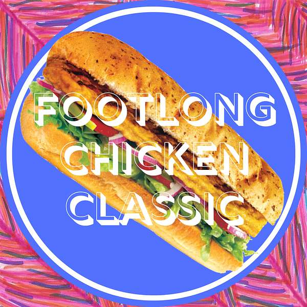 Footlong Chicken Classic Podcast Artwork Image