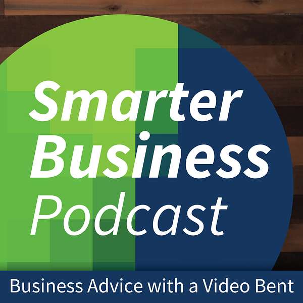 Smarter Business Podcast - Business Advice with a Video Bent Podcast Artwork Image