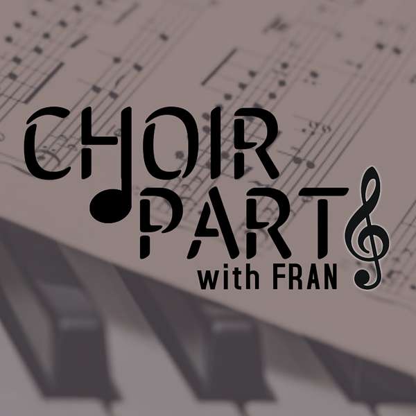 Choir Parts with Fran Podcast Artwork Image