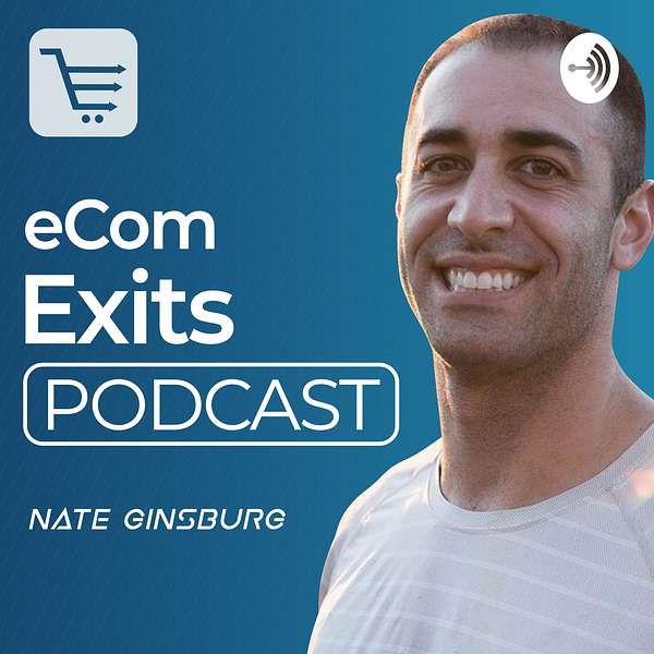 Ecommerce Exits Podcast | Inside look at Building, Buying, Selling and Scaling Ecommerce Businesses Podcast Artwork Image