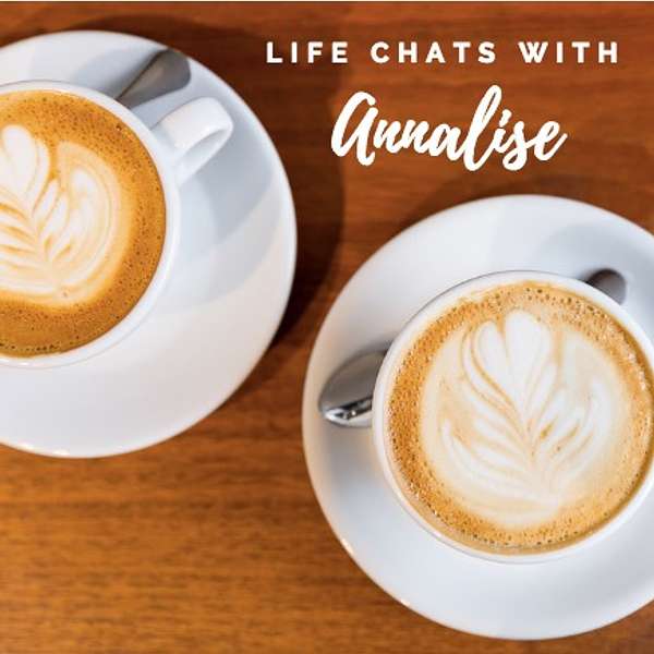 Life Chats with Annalise Podcast Artwork Image