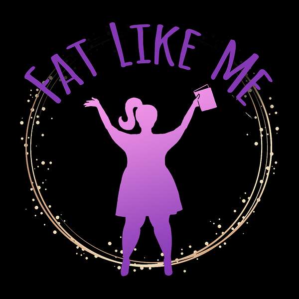 Fat Like Me Podcast Artwork Image