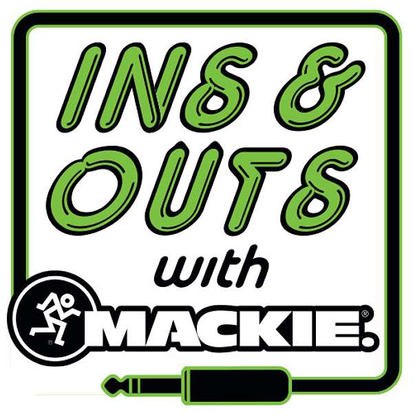 The Ins & Outs with Mackie Podcast Artwork Image