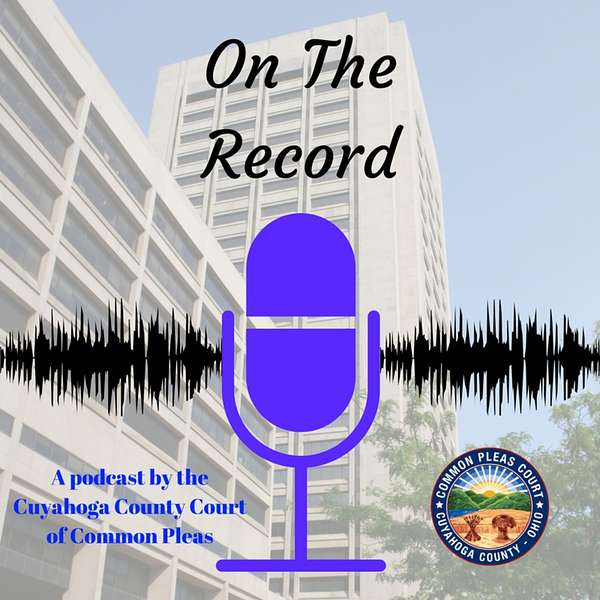 On The Record: The Podcast of the Cuyahoga County Common Pleas Court Podcast Artwork Image