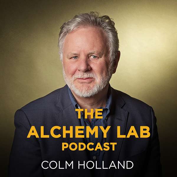 The Alchemy Lab with Colm Holland Podcast Artwork Image