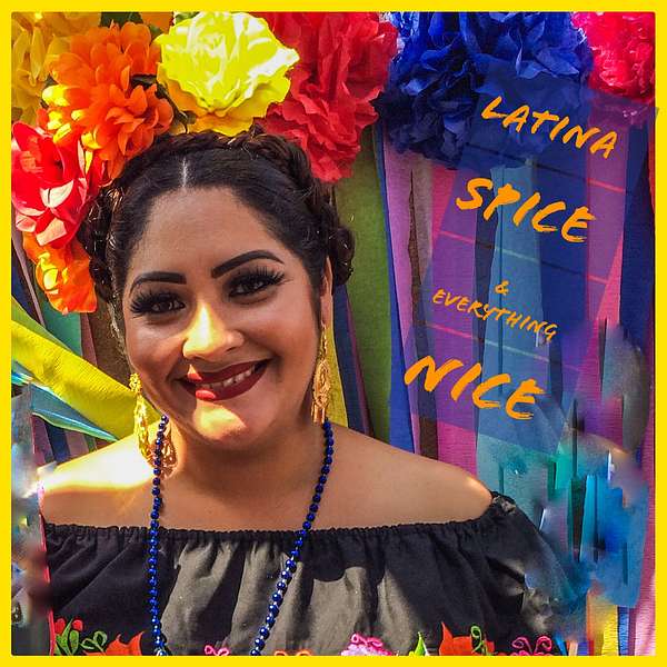 Latina Spice & Everything Nice Podcast Artwork Image