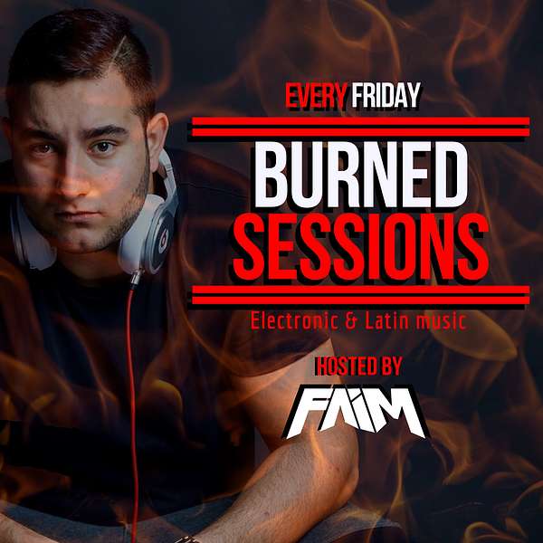 BURNED Sessions with FAIM Podcast Artwork Image