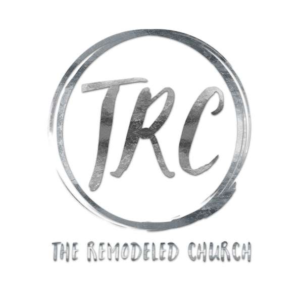 The Remodeled Church Podcast Artwork Image