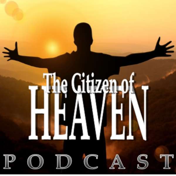 Citizen of Heaven Podcast Artwork Image