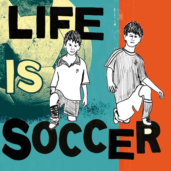 Life is Soccer Podcast Artwork Image
