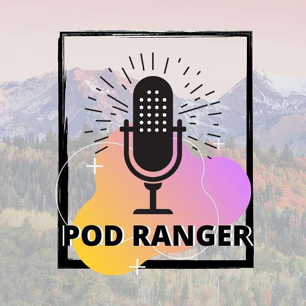 Pod Ranger Podcast Artwork Image