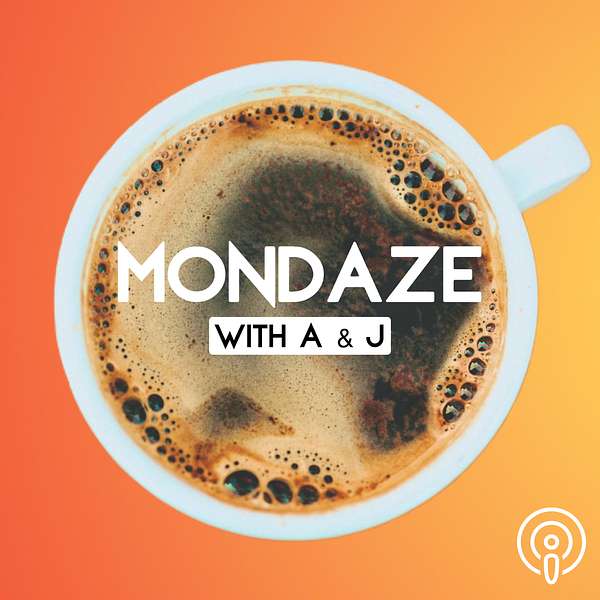 MONDAZE with A & J Podcast Artwork Image