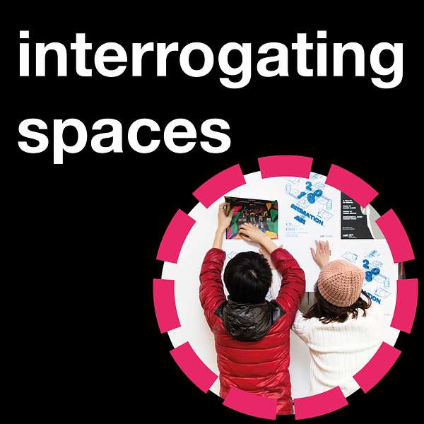 Interrogating Spaces Podcast Artwork Image
