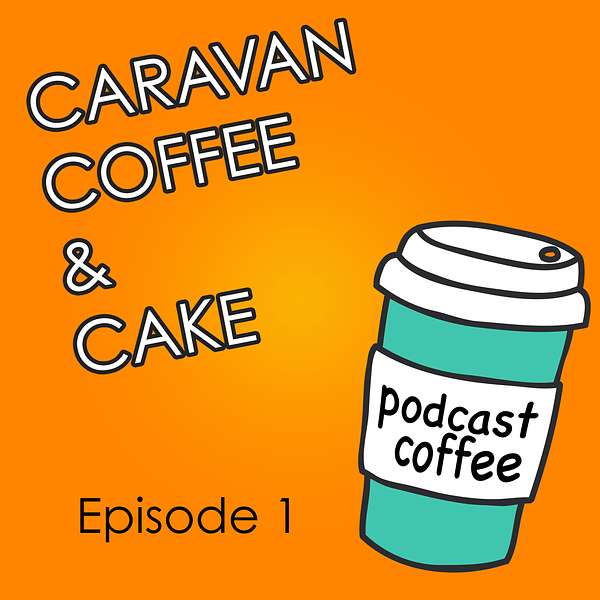 Caravans, Coffee and Cake Podcast Artwork Image