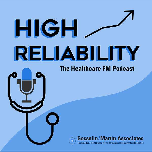 High Reliability, The Healthcare Facilities Management Podcast Podcast Artwork Image