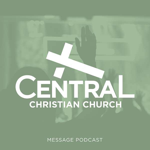 Central Christian Church Message Podcast Podcast Artwork Image