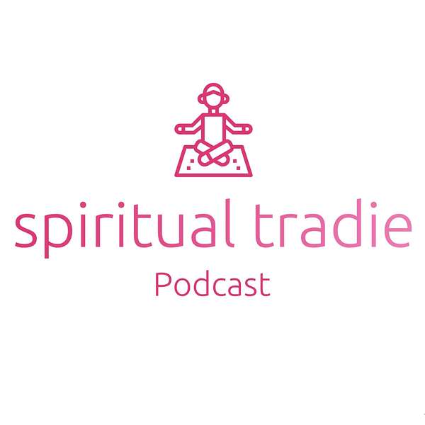 Spiritual Tradie Podcast Podcast Artwork Image