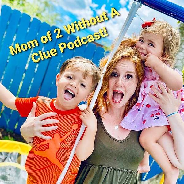 Mom of 2 Without a Clue Podcast Artwork Image