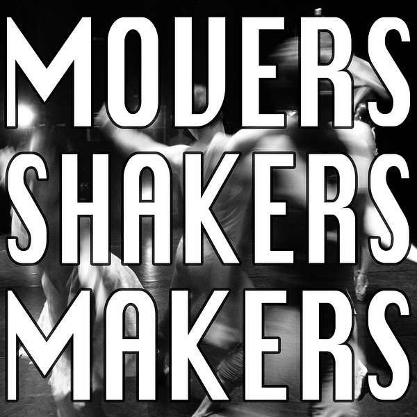 MOVERS SHAKERS MAKERS Podcast Artwork Image