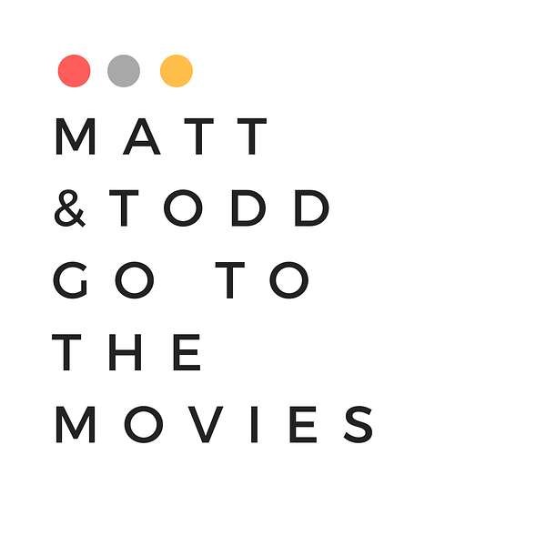 Matt & Todd Go to the Movies Podcast Artwork Image
