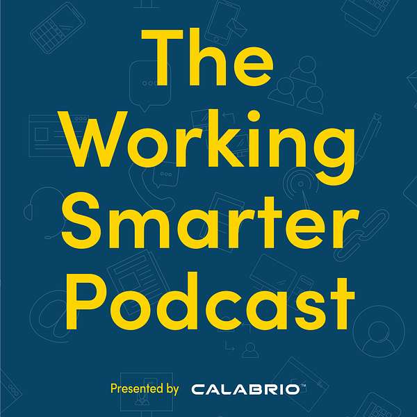 Working Smarter:  Presented by Calabrio Podcast Artwork Image
