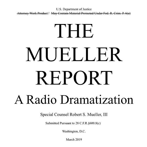 The Mueller Report: A Radio Dramatization Podcast Artwork Image