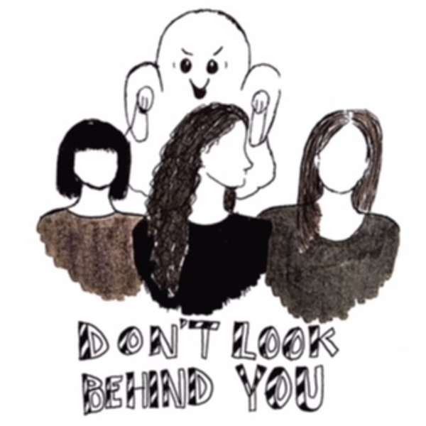 Don't Look Behind You: Tales of Lore, Legends and the Paranormal Podcast Artwork Image