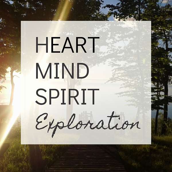Heart Mind Spirit | Exploration Podcast Artwork Image