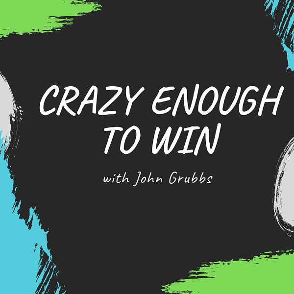 Crazy Enough to Win (For Those Who Love the Game of Business) Podcast Artwork Image