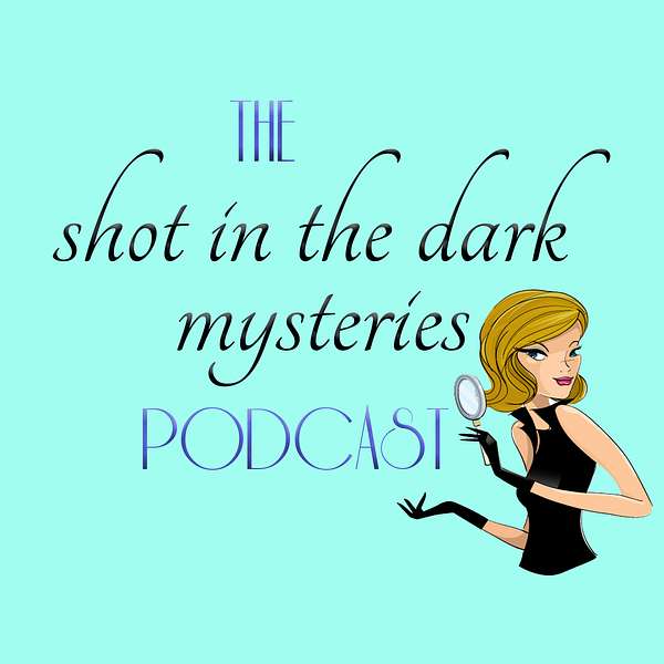 The Shot in the Dark Mysteries Podcast Podcast Artwork Image