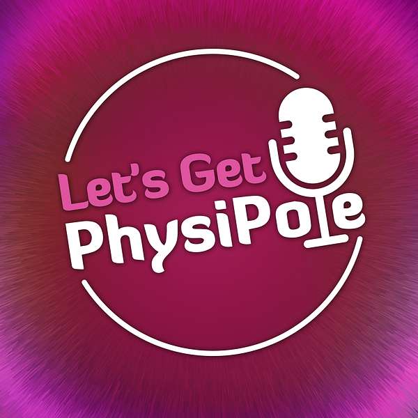 Let's Get PhysiPole  Podcast Artwork Image
