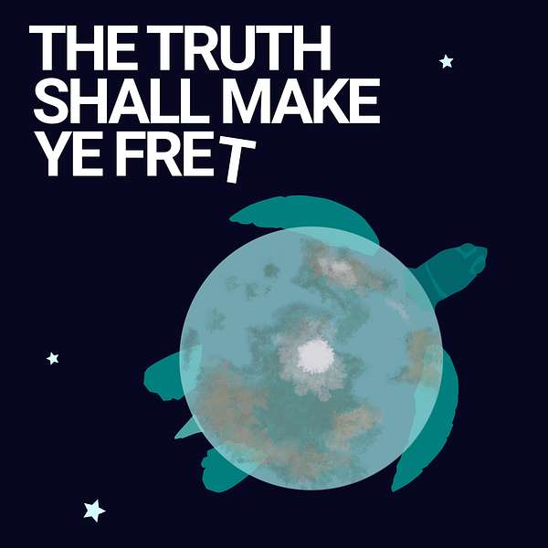 The Truth Shall Make Ye Fret Podcast Artwork Image