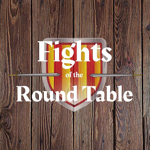 Fights of the Round Table Podcast Artwork Image