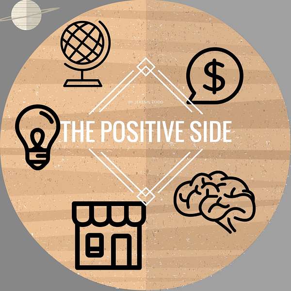 The Positive Side Podcast | Motivation | Positive | Inspiration | Success with Entrepreneur Jeremy Todd | Podcast Artwork Image
