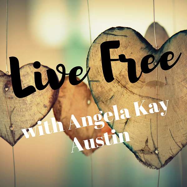 Live Free with Angela Kay Austin Podcast Artwork Image