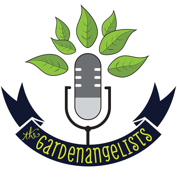 The Gardenangelists: Flowers, Veggies, and All the Best Dirt Podcast Artwork Image