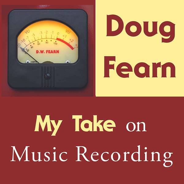 My Take on Music Recording with Doug Fearn Podcast Artwork Image